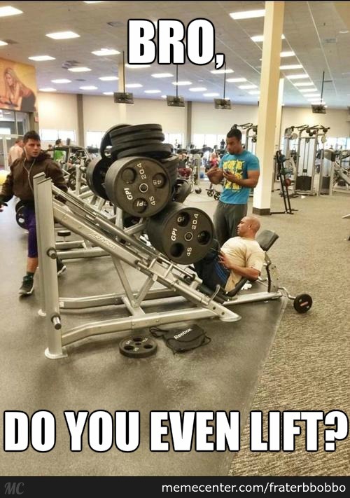 Bro-Do-You-Even-Lift-Funny-Weightlifting-Meme-Photo.jpg